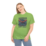 Hoeing Ain't Easy Unisex Tee