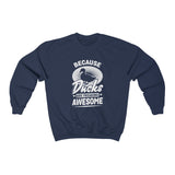 Because Ducks are Awesome Crewneck Sweatshirt